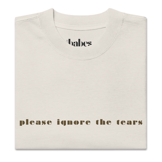 Please ignore the tears Tee