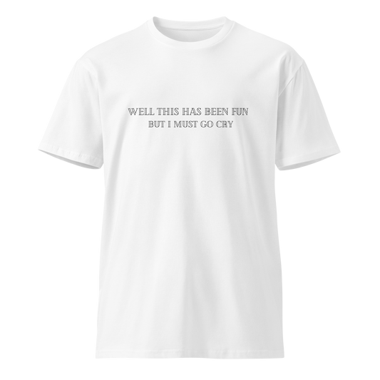 Must go cry Tee